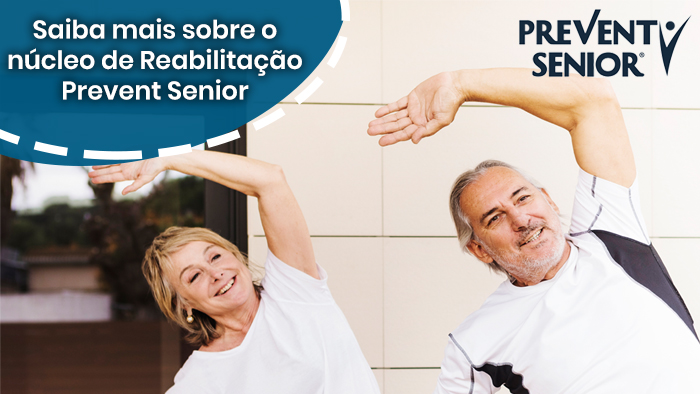 Saiba mais sobre o núcleo de reabilitação da Prevent Senior