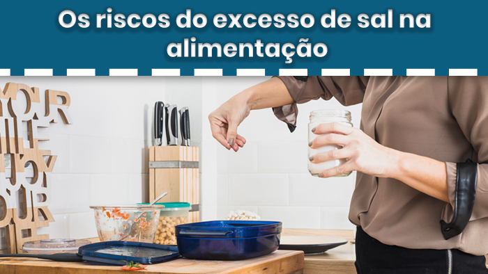 Os riscos do excesso de sal na alimentação