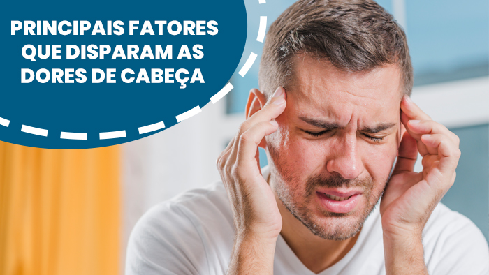 Principais fatores que disparam as dores de cabeça