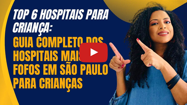 O que é importante ao escolher um hospital infantil?